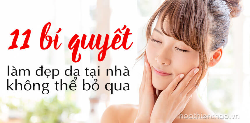 11 bí quyết làm đẹp da tại nhà không thể bỏ qua - Hoa Thien Thao Cosmetics
