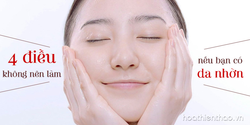 4 Điều không nên làm cho da nhờn