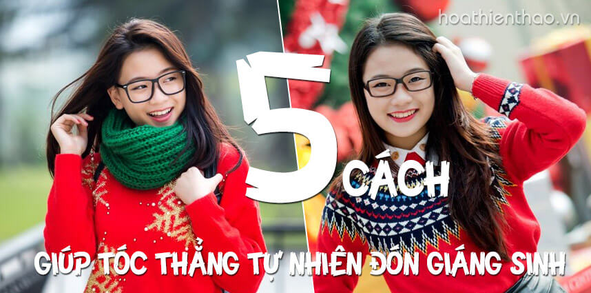 5 cách giúp tóc thẳng tự nhiên đón Giáng sinh - Hoa Thiên Thảo