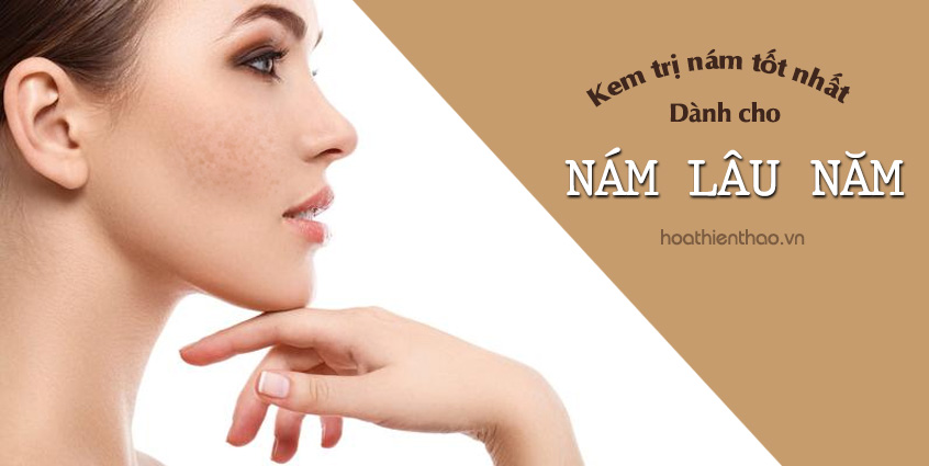 Kem trị nám lâu năm tốt nhất hiện nay 2019 - Hoa Thiên Thảo