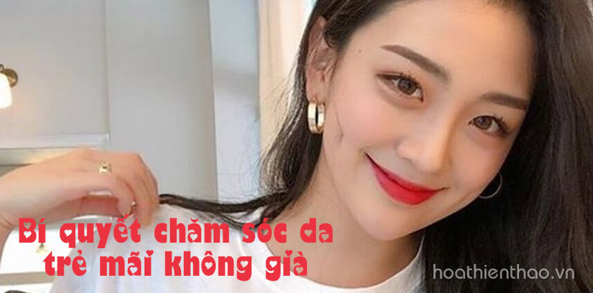 Bí quyết chăm sóc da trẻ mãi không già - Hoa Thien Thao Cosmetics