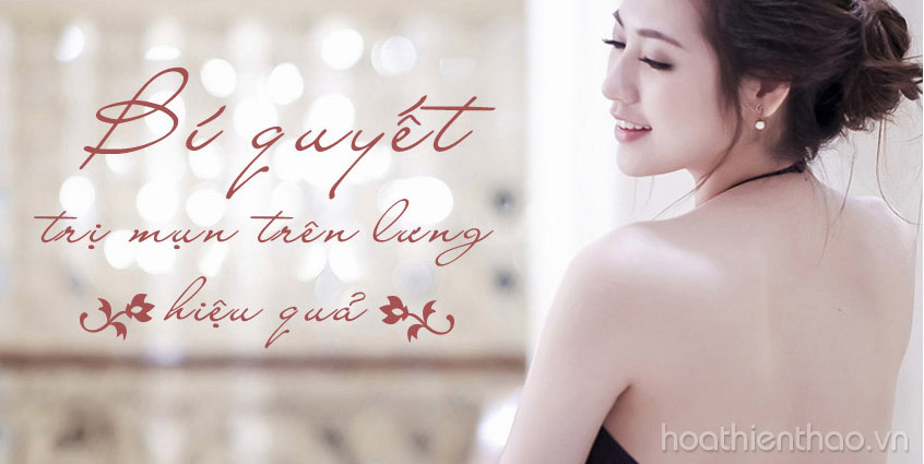 Cách trị mụn vùng lưng hiệu quả bạn nên biết