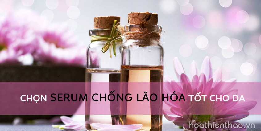 Cách chọn serum chống lão hóa tốt nhất