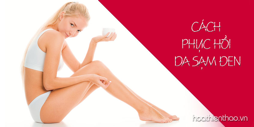 Cách phục hồi da toàn thân sạm đen tại nhà