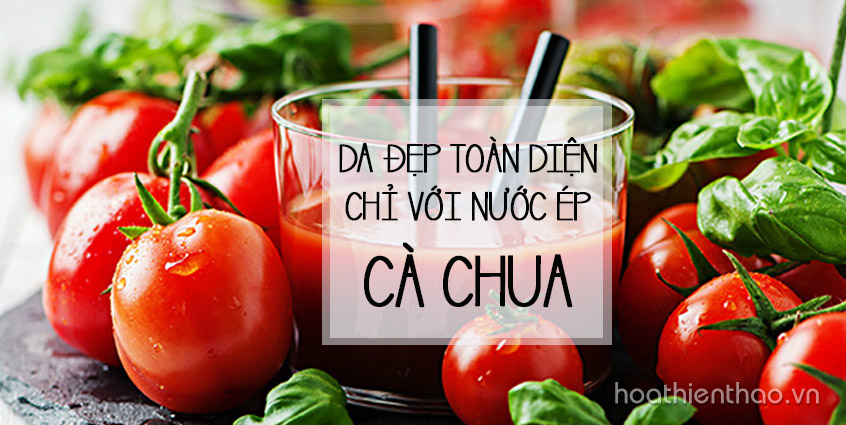 Đẹp toàn diện với cách dưỡng da bằng nước ép cà chua