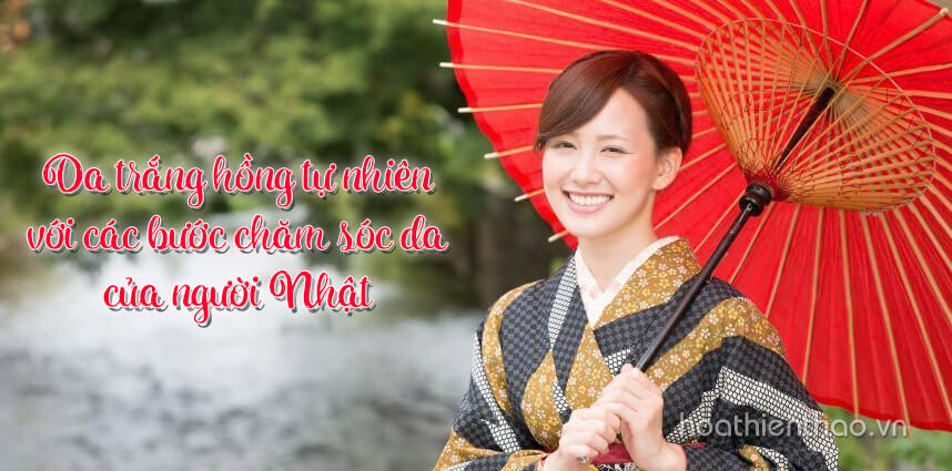 Da trắng hồng tự nhiên với các bước chăm sóc da của người Nhật - Hoa Thien Thao Cosmetics