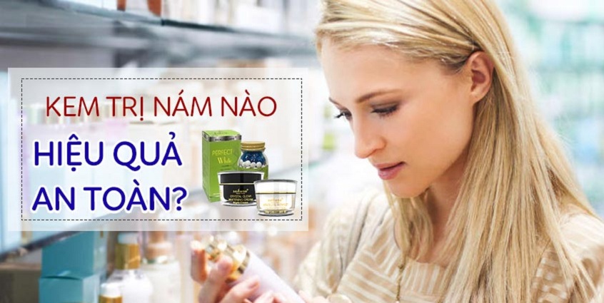 Kem trị nám nào hiệu quả và an toàn?