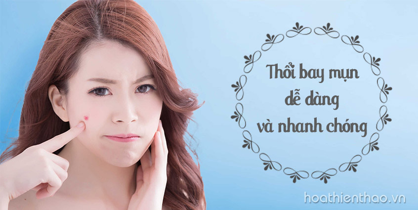 Thổi bay mụn trứng cá dễ dàng và nhanh chóng