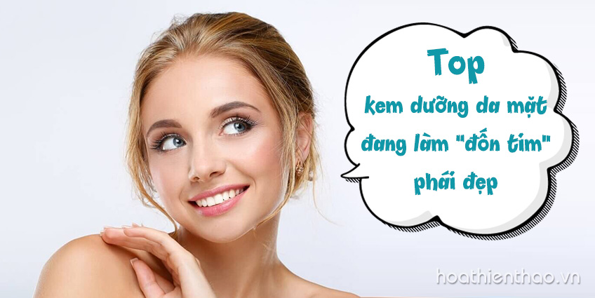 Top kem dưỡng da mặt đang "đốn tim" phái đẹp