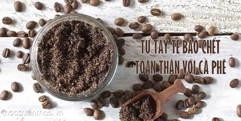 Tự tẩy tế bào chết toàn thân với cà phê