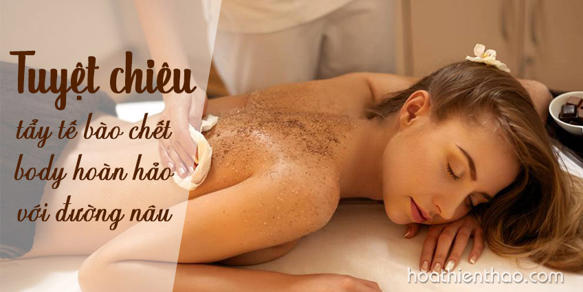 Tuyệt chiêu tẩy tế bào chết body hoàn hảo với đường nâu