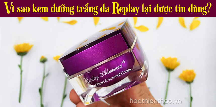 Vì sao kem dưỡng trắng da Replay lại được tin dùng?