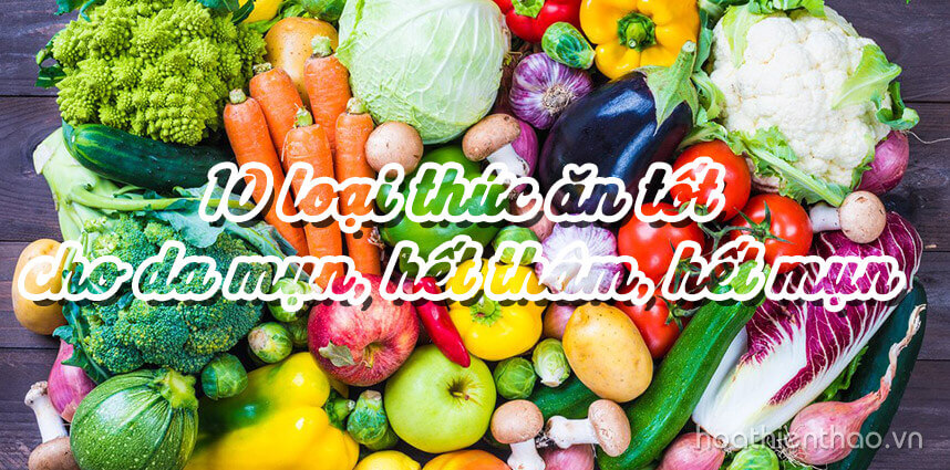 10 loại thức ăn tốt cho da mụn, hết thâm, hết mụn - Hoa Thien Thao Cosmetics