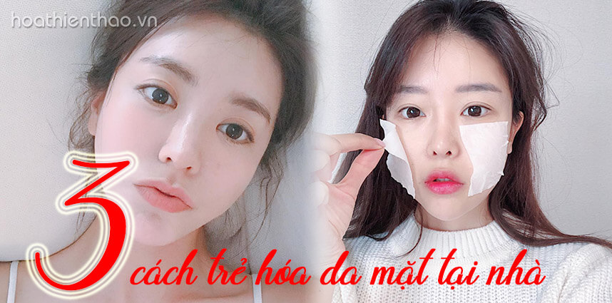 3 cách trẻ hóa da mặt tại nhà giúp da căng mịn trắng hồng - hoathienthaovn