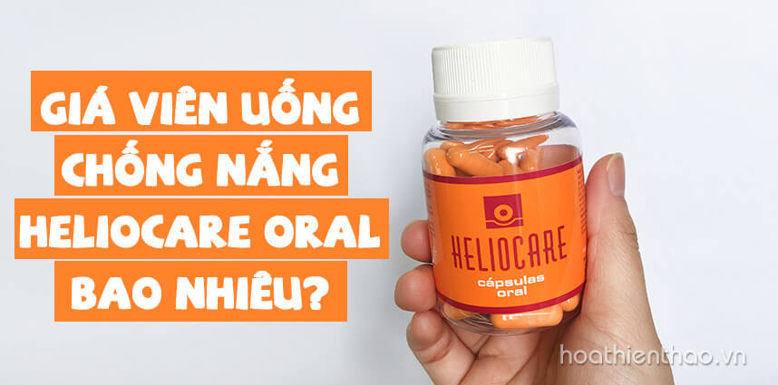 Giá viên uống chống nắng Heliocare Oral bao nhiêu? - Hoa Thiên Thảo