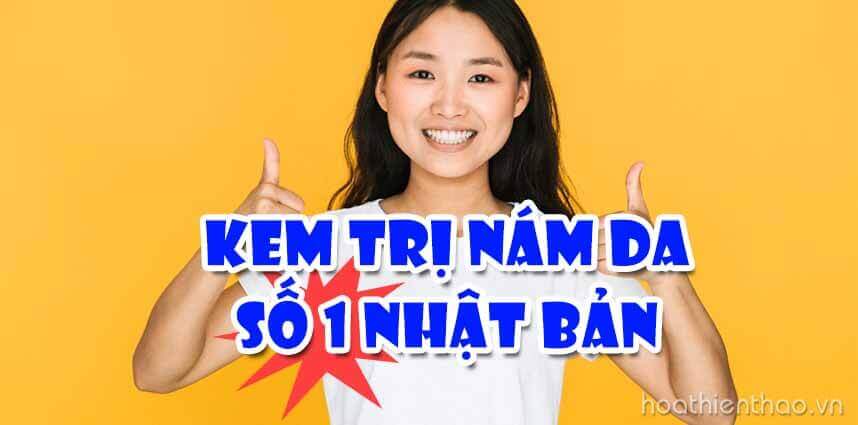 Kem trị nám số 1 Nhật Bản - HoaThienThao