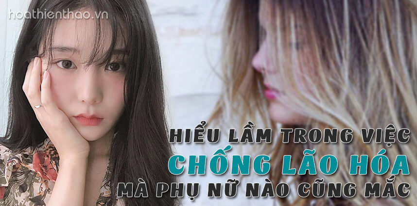 Những hiểu lầm trong việc chống lão hóa - hoathienthaovn