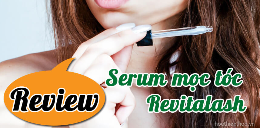 Review serum mọc tóc Revitalash - HoaThienThao