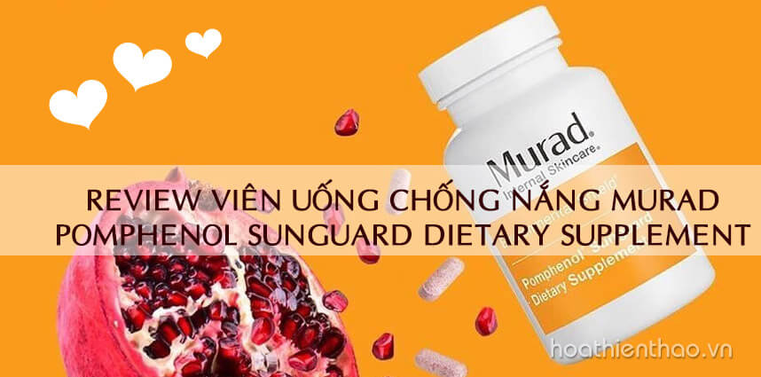 Review viên uống chống nắng Murad Pomphenol Sunguard Dietary Supplement - Hoa Thiên Thảo