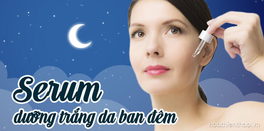 Serum dưỡng trắng da ban đêm - HoaThienThao