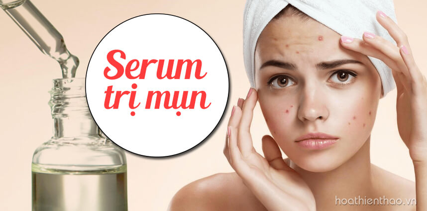 Serum trị mụn giúp bạn “đánh bay” nỗi lo | Top serum trị mụn tốt nhất