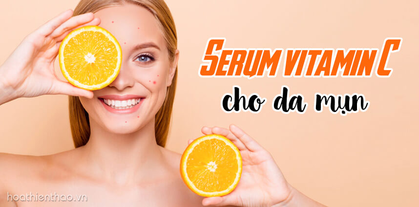 Serum vitamin C cho da mụn - HoaThienThao