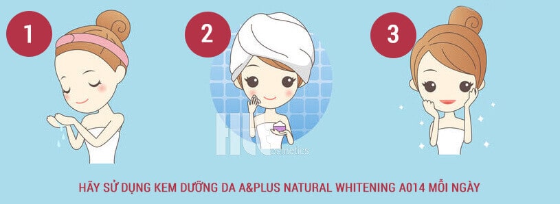 Hãy sử dụng kem dưỡng da A&Plus Natural Whitening A014 mỗi ngày